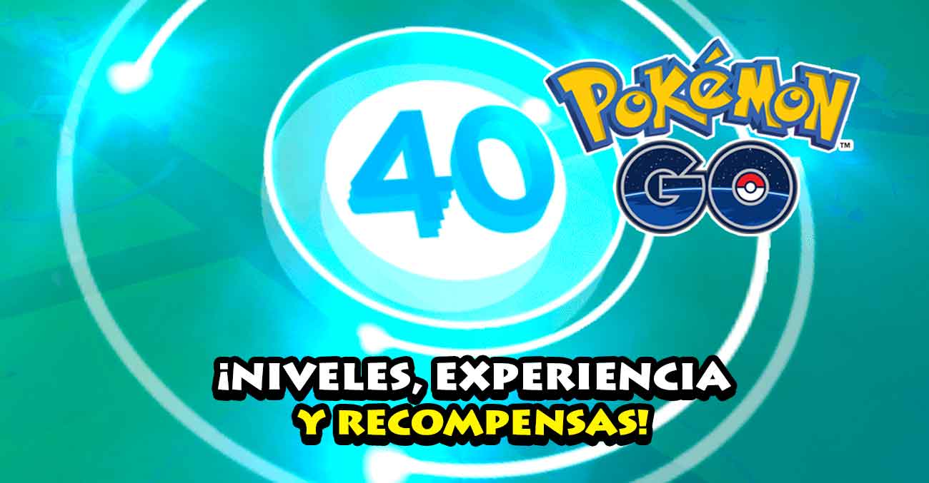 Pokémon GO - Requisitos e Recompensas de Cada Nível do Jogo